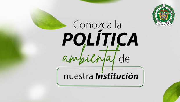 Conozca la Pol&iacute;tica ambiental de nuestra Instituci&oacute;n